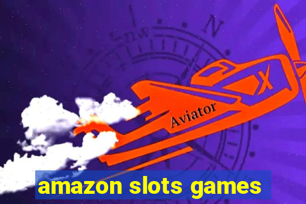 amazon slots games